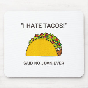 Cinco De Mayo I Hate Tacos Said No Juan Ever Mouse Pad