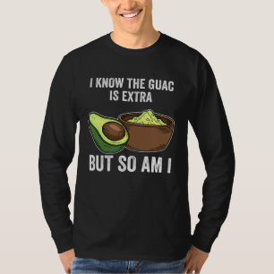 Cinco De Mayo I Know The Guac Is Extra But So Am T-Shirt