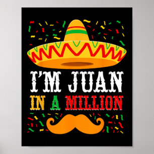 Cinco De Mayo I'm Juan In A Million Sombrero Moust Poster