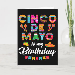 Cinco De Mayo Is My Birthday 5th May Birthday Men Card