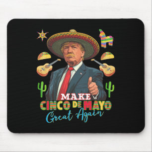 Cinco De Mayo Make Cinco De Mayo Great Again Donal Mouse Pad