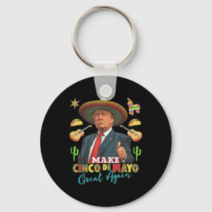 Cinco De Mayo Make Cinco De Mayo Great Again Key Ring