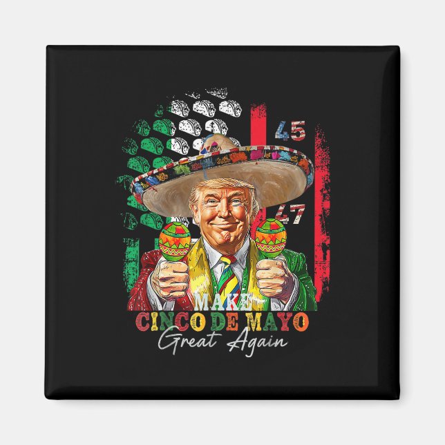 Cinco De Mayo Make Cinco De Mayo Great Again Trump Magnet (Front)