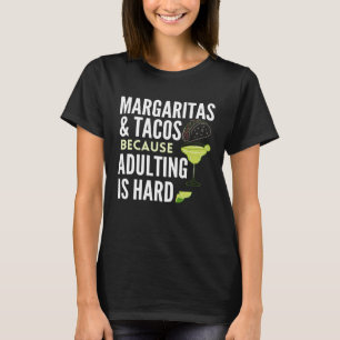 Cinco De Mayo Margaritas and Tacos Because Adultin T-Shirt