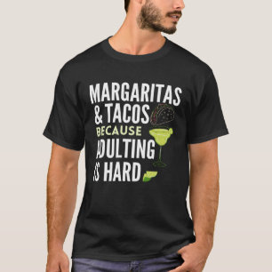 Cinco De Mayo Margaritas and Tacos Because Adultin T-Shirt