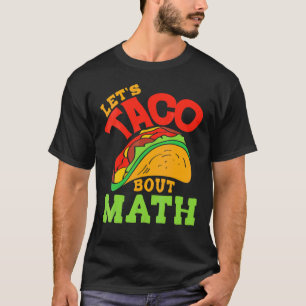 Cinco De Mayo Math Club Let's Taco About Mathemat T-Shirt