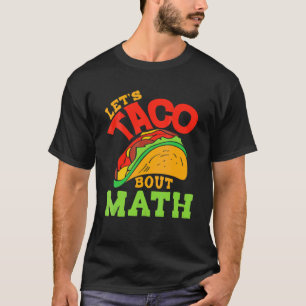 Cinco De Mayo Math Club  Let's Taco About Mathemat T-Shirt