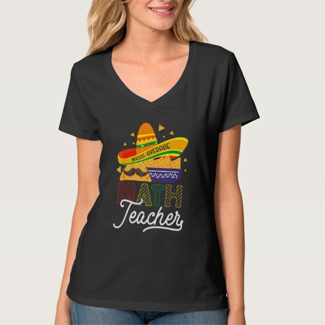Cinco De Mayo Mathematician  Nacho Average Math Te T-Shirt (Front)
