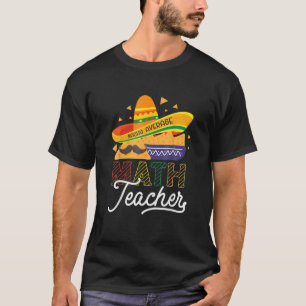 Cinco De Mayo Mathematician Nacho Average Math Tea T-Shirt
