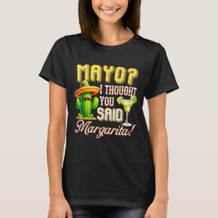 Cinco de mayo mayo thought said margarita cactusCi T-Shirt