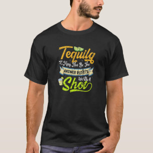 Cinco De Mayo Mexican Tequila Not Answer Worth Sho T-Shirt