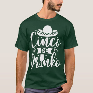 Cinco De Mayo Mexico Cinco De Drinko  T-Shirt