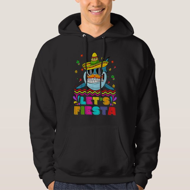 Cinco De Mayo Mustache Shark In Sombrero Let's Fie Hoodie (Front)