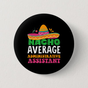 Cinco De Mayo, Nacho Average Administrative Istant 6 Cm Round Badge