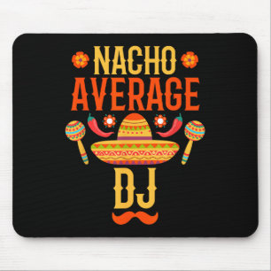 Cinco De Mayo Nacho Average Dj  Mouse Pad