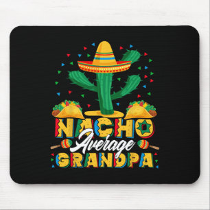 Cinco De Mayo Nacho Average Grandpa Nachos Lover G Mouse Pad