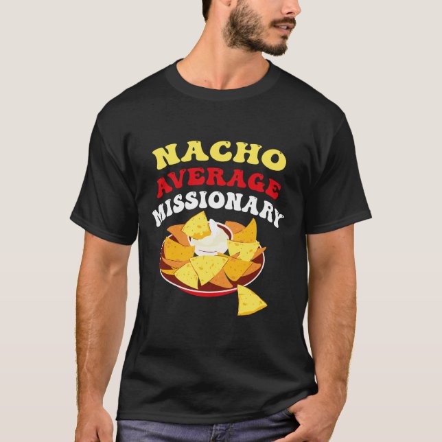 Cinco De Mayo Nacho Average Missionary Mex T-Shirt (Front)