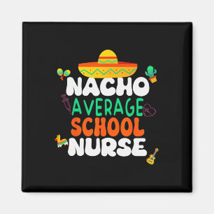 Cinco De Mayo Nacho Average School Nurse Fiesta  Magnet