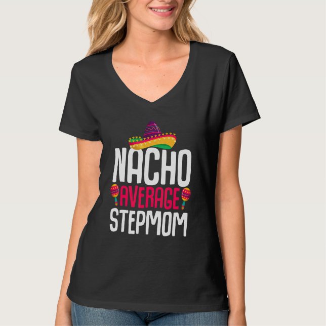 Cinco De Mayo Nacho Average Stepmom Stepmother Mex T-Shirt (Front)