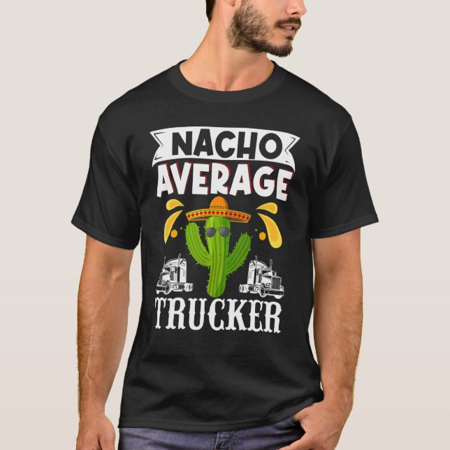 Cinco De Mayo Nacho Average Trucker Truck Driver M T-Shirt (Front)