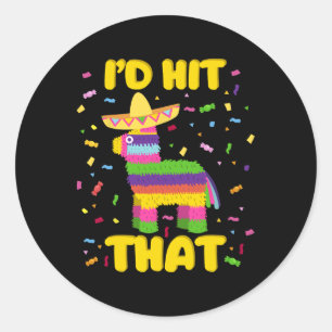 Cinco De Mayo Party I'd Hit That Pinatas Classic Round Sticker
