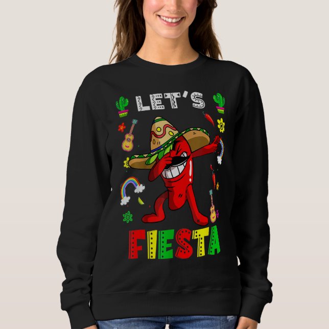 Cinco De Mayo Party Lets Fiesta Mexican Dabbing Ch Sweatshirt (Front)