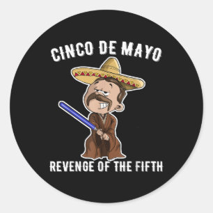 Cinco De Mayo_ Revenge Of The Fifth Shirt Funny  Classic Round Sticker