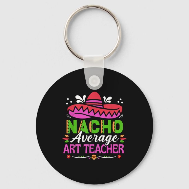 Cinco De Mayo Shirt Funny Mexican Nacho Average Ar Key Ring (Front)