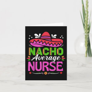 Cinco De Mayo Shirt Funny Nacho Average Nurse Girl Card