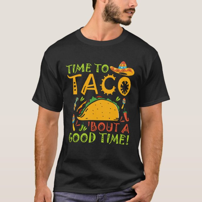 Cinco De Mayo Taco Bout A Good Time Fiesta 5 De Ma T-Shirt (Front)
