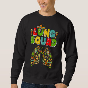 Cinco De Mayo Taco Lung Squad Rt Respiratory Thera Sweatshirt