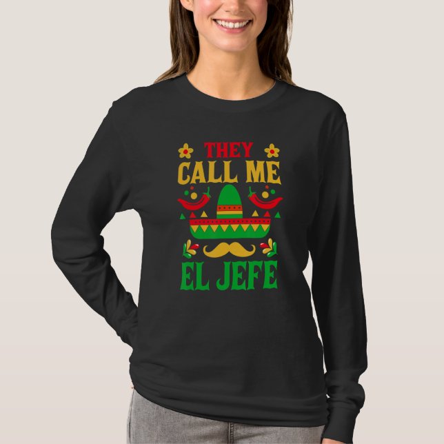 Cinco De Mayo - They Call Me El Jefe Funny Mexican T-Shirt (Front)