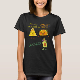 Cinco De Mayo Wanna Taco Bout It Nacho Problem Gua T-Shirt