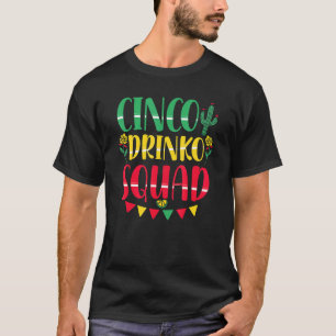 Cinco Drinko Squad Cinco De Mayo Mexican Party Fi T-Shirt
