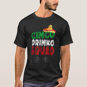 Cinco Drinko Squad Party Mexican Fiesta Cinco De T-Shirt