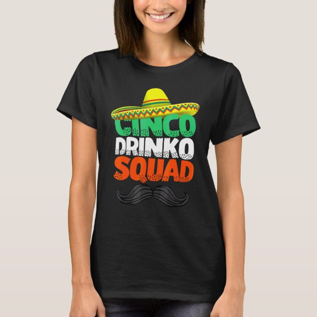 Cinco Drinko Squad Party Mexican Fiesta  Cinco De  T-Shirt (Front)