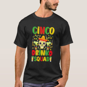 Cinco Drinko Squad Party Mexican Fiesta  Cinco De  T-Shirt