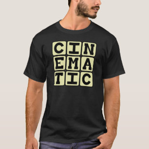Cinematic, Like A Movie T-Shirt