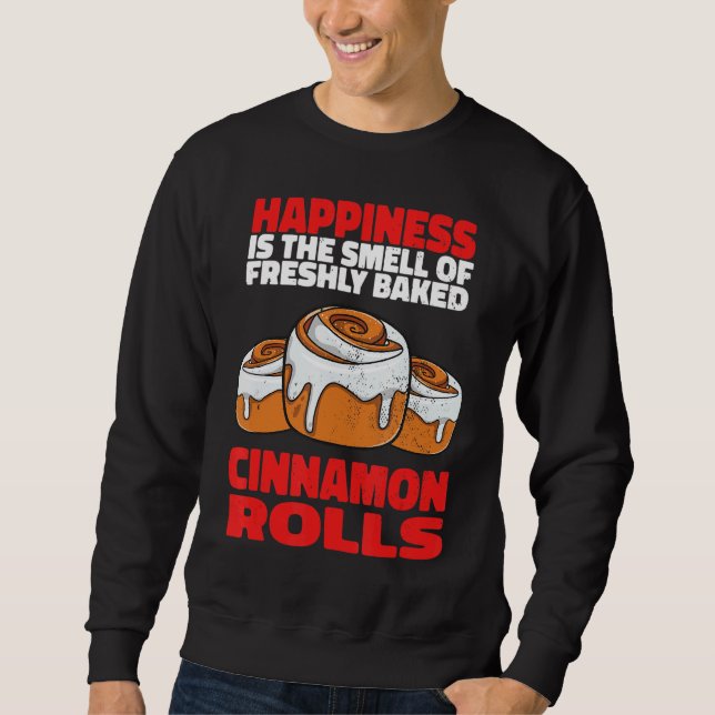 Cinnamon Roll Freshly Baked Cinnamon Rolls Sweatshirt (Front)