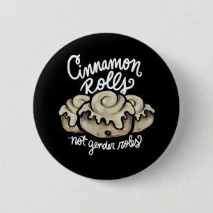 Cinnamon Rolls not gender roles 6 Cm Round Badge