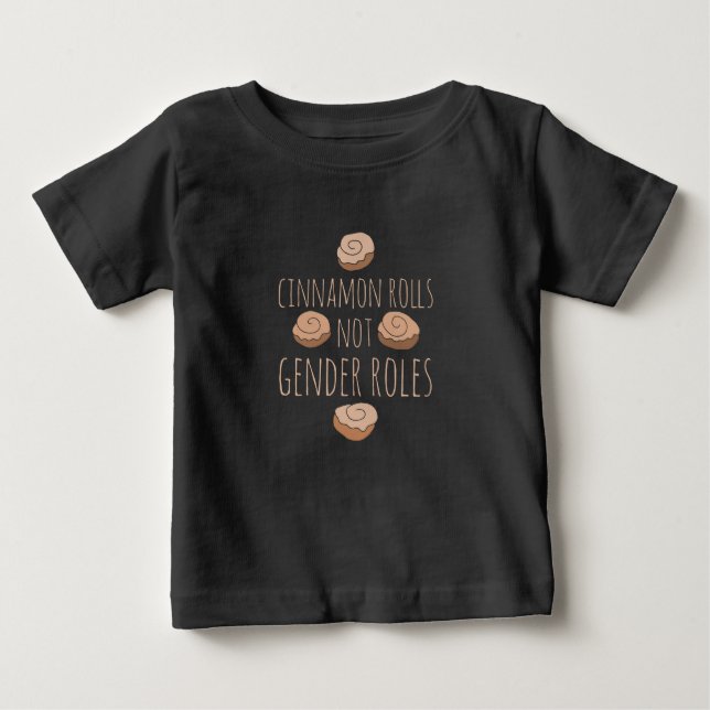Cinnamon rolls not gender roles baby T-Shirt (Front)