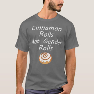 Cinnamon Rolls Not Gender Roles Feminism Feminist T-Shirt