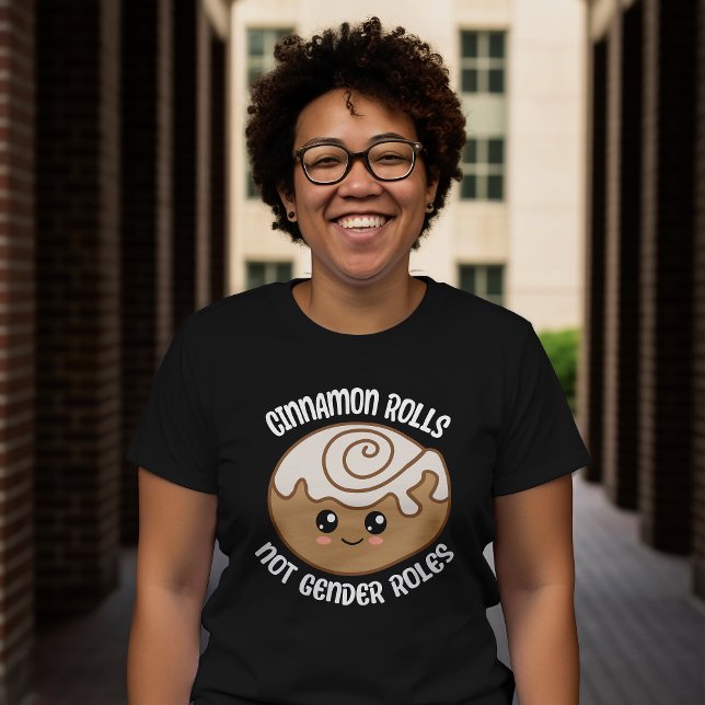 Cinnamon Rolls Not Gender Roles T-Shirt (Here is a delicious design for all feminists, non binary and non gender conforming friends! )