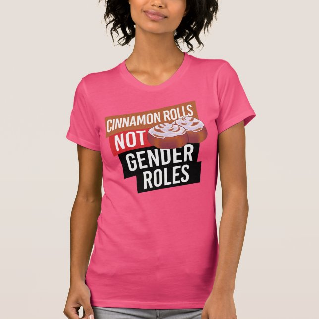 CINNAMON ROLLS NOT GENDER ROLES T-Shirt (Front)