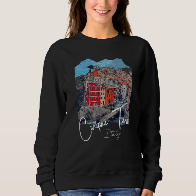 Cinque Terre Italy   Sweatshirt (Front)