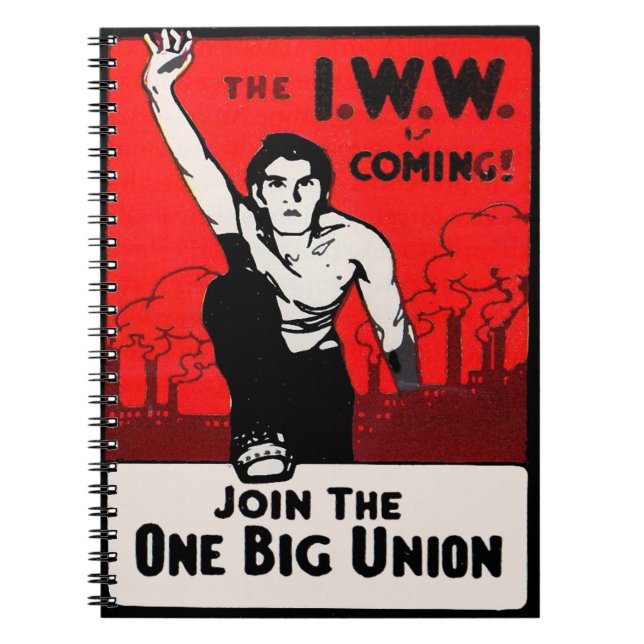 circa 1905 IWW Is Coming Spiral Notebook (Front)
