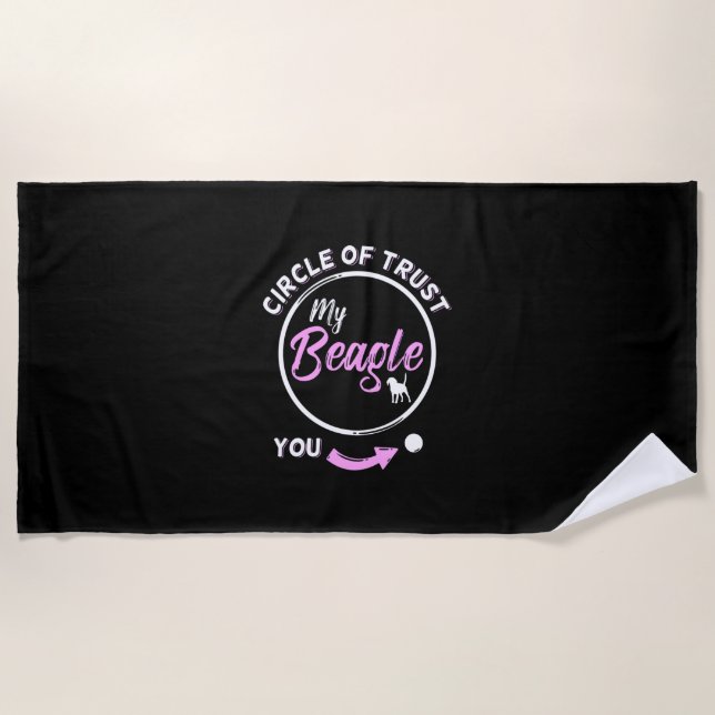 Circle Of Trust Is My Beagle Dog Beach Towel (Front)