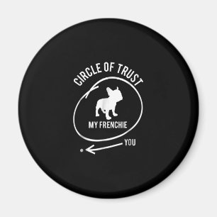 circle of trust my frenchie, not you dog gift magnet