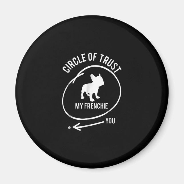 circle of trust my frenchie, not you | dog gift magnet (Front)