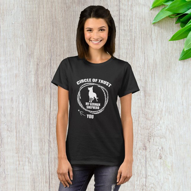 Circle Of Trust My German Shepherd T-Shirt (Creator Uploaded)
